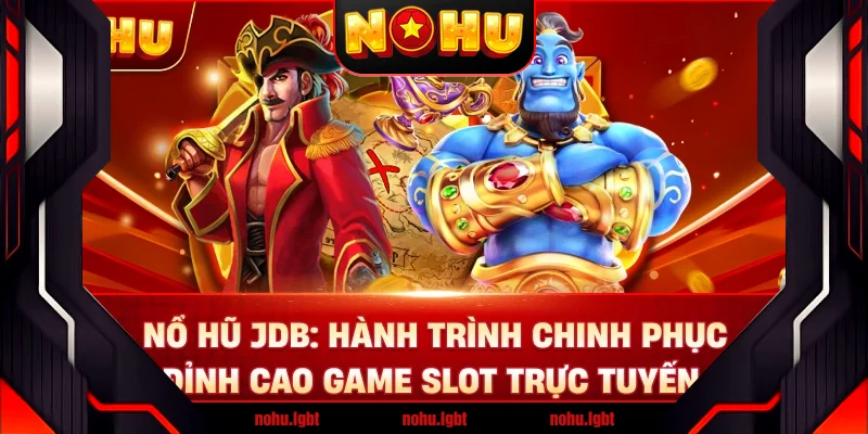 Nổ Hũ JDP: Hành Trình Chinh Phục Đỉnh Cao Game Slot Trực Tuyến Nổ Hũ JDP: Hành Trình Chinh Phục Đỉnh Cao Game Slot Trực Tuyến